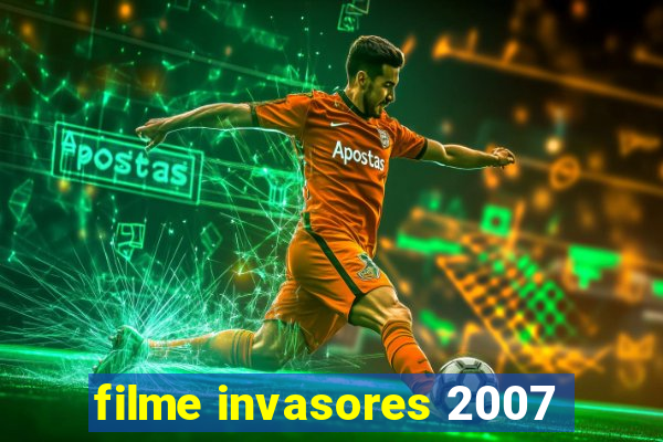 filme invasores 2007